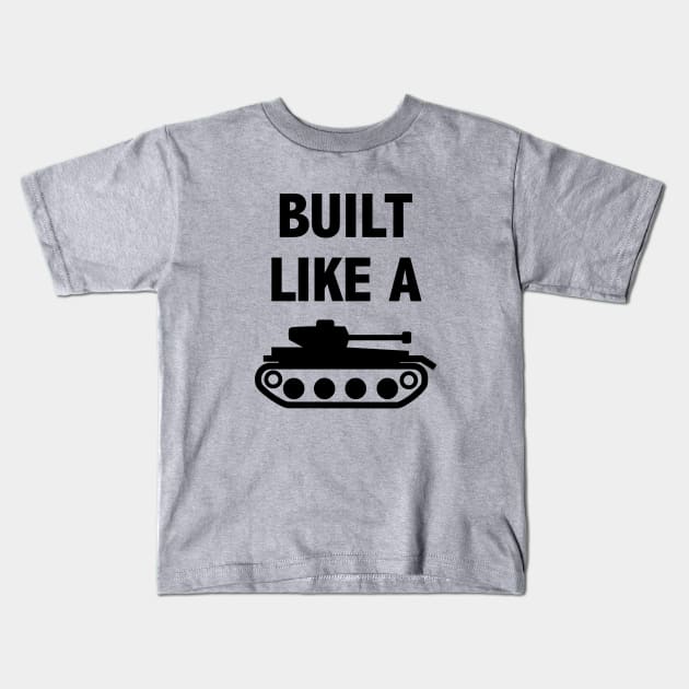 Built like a tank t-shirt Kids T-Shirt by happinessinatee